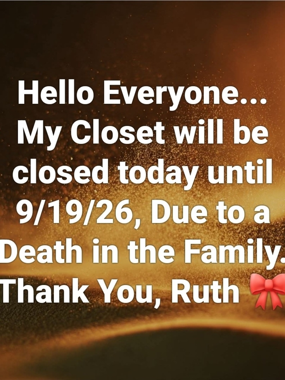Closet Closed 9/13/26 To 9/19/26, Due To Death In The Family